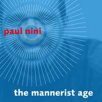 Paul Nini - The Mannerist Age