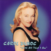 Carol Duboc - With All That I Am