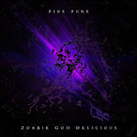 Pink Punk - Zombie God Delicious (Explicit)