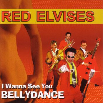 Red Elvises - I Wanna See You Belly Dance