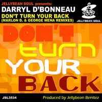 Darryl D'Bonneau - Don't Turn Your Back (Marlon D. & George Mena Remixes)