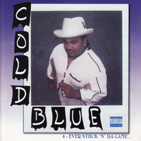 Cold Blue - 4 - Ever Stuck "N" Da Game (Explicit)