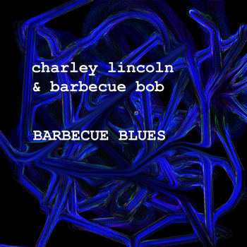 Charley Lincoln & Barbecue Bob - Barbecue Blues