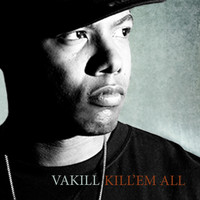 Vakill - Kill 'Em All (Explicit)