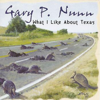 Gary P. Nunn - What I Like About Texas - Greatest Hits