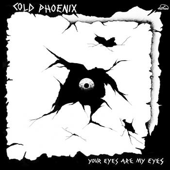 Cold Phoenix - Your Eyes Are My Eyes
