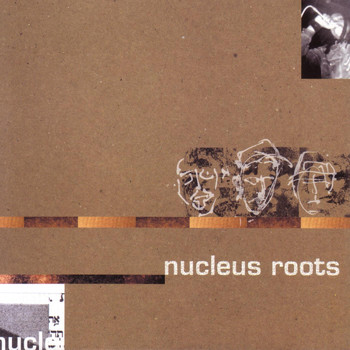 Nucleus Roots - Nucleus Roots