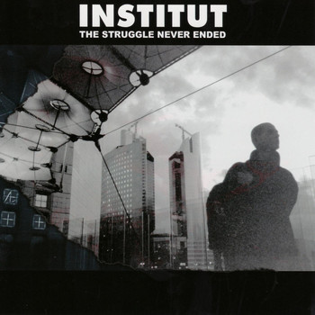 Institut - The Struggle Never Ended (Explicit)