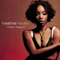 Heather Headley - Dance Vault Mixes- I Wish I Wasn't