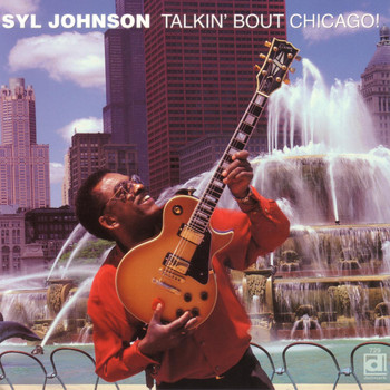 Syl Johnson - Talkin' About Chicago