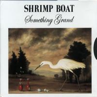 Shrimp Boat - Something Grand - Album One