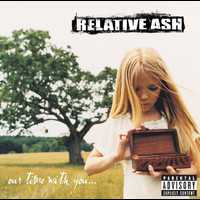 Relative Ash - Our Time With You...