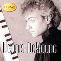 Dennis DeYoung - Ultimate Collection: Dennis DeYoung