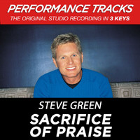 Steve Green - Sacrifice Of Praise (Performance Tracks)