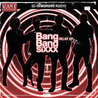 VAST - Bang Band Sixxx
