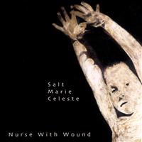 Nurse With Wound - Salt Marie Celeste