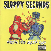 Sloppy Seconds - Knock Yer Block Off!