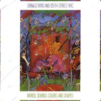Donald Byrd And 125th Street, N.Y.C. - Words, Sounds, Colors, & Shapes