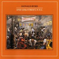Donald Byrd And 125th Street, N.Y.C. - Donald Byrd And 125th Street, N.Y.C.