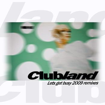 Clubland - Let's Get Busy 2009 Remixes
