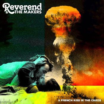 Reverend & The Makers - A French Kiss In The Chaos (Explicit)