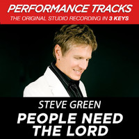 Steve Green - People Need The Lord (Performance Tracks)