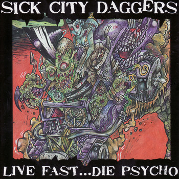 Sick City Daggers - Live Fast...Die Psycho