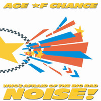 Age Of Chance - Who's Afraid Of The Big Bad Noise