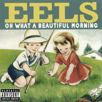 Eels - Oh What A Beautiful Morning