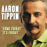 Aaron Tippin - Come Friday / It's Friday