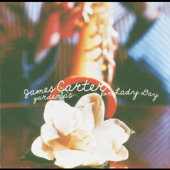 James Carter - Gardenias For Lady Day