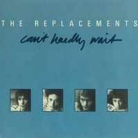 The Replacements - Can't Hardly Wait / Cool Water