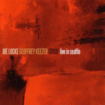 Joe Locke/Geoffrey Keezer Group - Live In Seattle