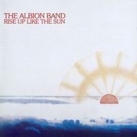 The Albion Band - Rise Up Like The Sun