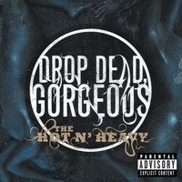 Drop Dead, Gorgeous - The Hot N' Heavy (Explicit)