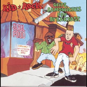 Kid Rock - Grits Sandwiches For Breakfast (Explicit)