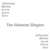 Almanac Singers - Which Side Are You On?