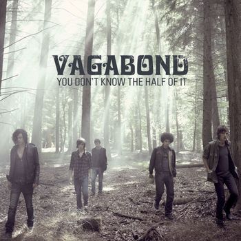 Vagabond - You Don't Know The Half Of It