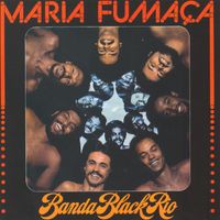 Banda Black Rio - Maria Fumaça (Remasterizado)