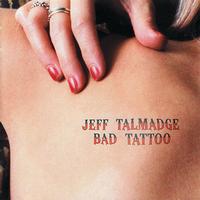 Jeff Talmadge - Bad Tattoo