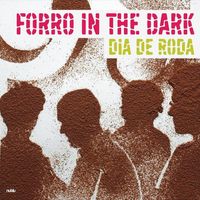 Forro In The Dark - Dia de Roda