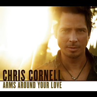 Chris Cornell - Arms Around Your Love (International Version)