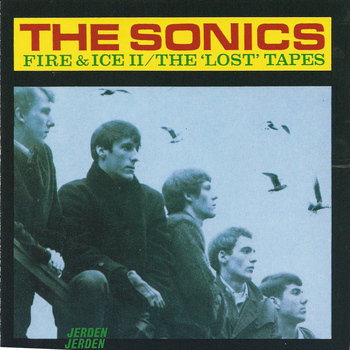 The Sonics - Fire and Ice II - The 'Lost' Tapes