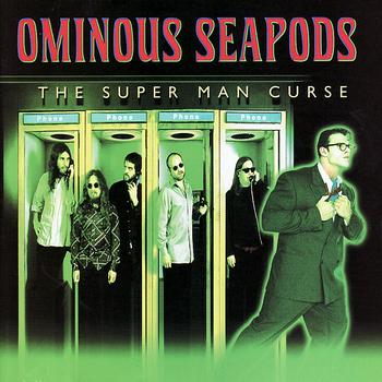 Ominous Seapods - The Super Man Curse