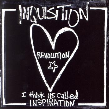 Inquisition - Revolution?I Think It's Called Inspiration