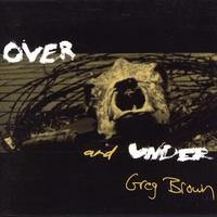 Greg Brown - Over and Under