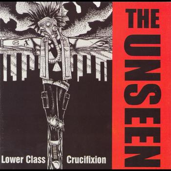 The Unseen - Lower Class Crucifixion