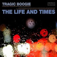 The Life And Times - Tragic Boogie