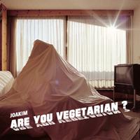 Joakim - Are You Vegetarian