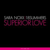 Sara Noxx, 18 Summers - Superior Love (The Dark Side)
